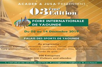 Foire Internationale de Yaoundé : du 03 au 15 Décembre 2019.